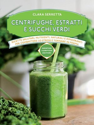 cover image of Centrifughe, estratti e succhi verdi